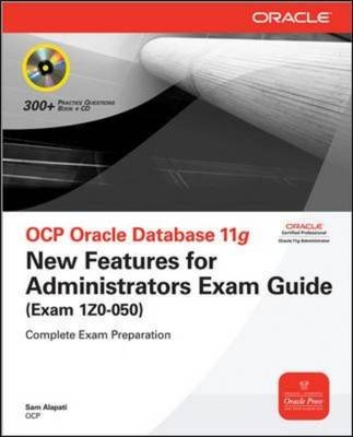 OCP Oracle Database 11g New Features for Administrators Exam Guide (Exam 1Z0-050) -  Sam R. Alapati