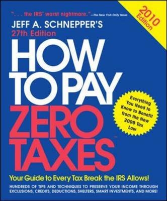 How to Pay Zero Taxes 2010 -  Jeff A. Schnepper