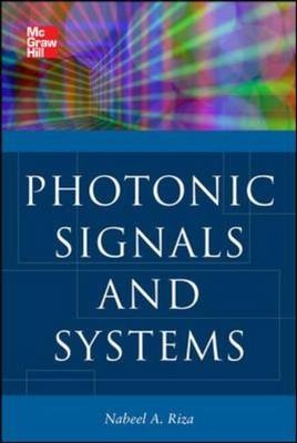 Photonic Signals and Systems: An Introduction -  Nabeel A. Riza