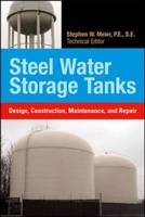 Steel Water Storage Tanks: Design, Construction, Maintenance, and Repair -  Steve Meier