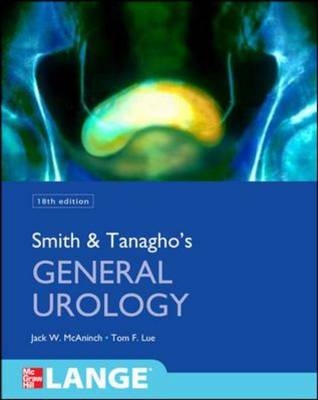 Smith and Tanagho's General Urology, Eighteenth Edition -  Tom F. Lue,  Jack W. McAninch