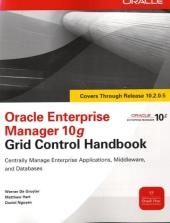 Oracle Enterprise Manager 10g Grid Control Handbook -  Werner De Gruyter,  Matthew Hart,  Daniel Nguyen