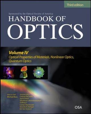 Handbook of Optics, Third Edition Volume IV: Optical Properties of Materials, Nonlinear Optics, Quantum Optics (set) -  Michael Bass,  Casimer DeCusatis,  Jay M. Enoch,  Vasudevan Lakshminarayanan,  Guifang Li,  Carolyn MacDonald,  Virendra N. Mahajan,  Eric Van Stryland