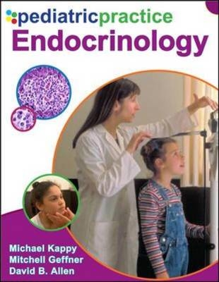 Pediatric Practice Endocrinology -  David Allen,  Mitchell Geffner,  Michael Kappy