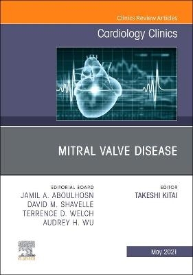 Mitral Valve Disease, An Issue of Cardiology Clinics - 