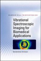 Vibrational Spectroscopic Imaging for Biomedical Applications -  Gokulakrishnan Srinivasan