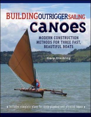 Building Outrigger Sailing Canoes -  Gary Dierking