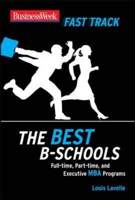 BusinessWeek Fast Track: The Best B-Schools -  Louis Lavelle