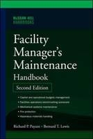 Facility Manager's Maintenance Handbook -  Bernard T. Lewis,  Richard Payant