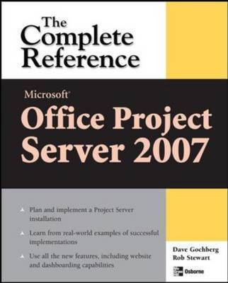 Microsoft(R) Office Project Server 2007: The Complete Reference -  Dave Gochberg,  Rob Stewart