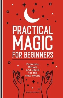 Practical Magic for Beginners - Maggie Haseman