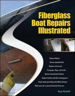 Fiberglass Boat Repairs Illustrated -  Roger Marshall