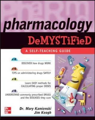 Pharmacology Demystified -  Mary Kamienski,  Jim Keogh