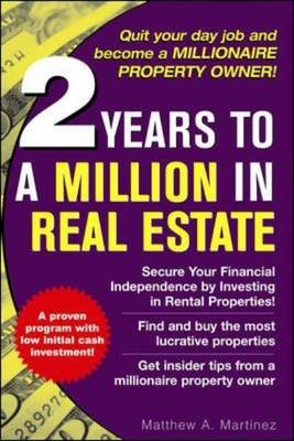 2 Years to a Million in Real Estate -  Matthew A. Martinez