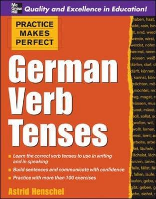 Practice Makes Perfect: German Verb Tenses -  Astrid Henschel