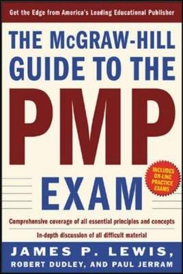 THE MCGRAW-HILL GUIDE TO THE PMP EXAM -  Robert Dudley,  Paul Jerram,  James P. Lewis