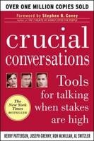 Crucial Conversations: Tools for Talking When Stakes are High -  Joseph Grenny,  Ron McMillan,  Kerry Patterson,  Al Switzler