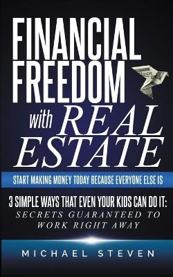 Financial Freedom With Real Estate - Michael Steven