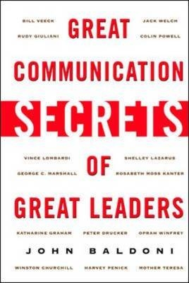 Great Communication Secrets of Great Leaders -  John Baldoni