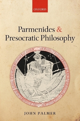 Parmenides and Presocratic Philosophy - John Palmer