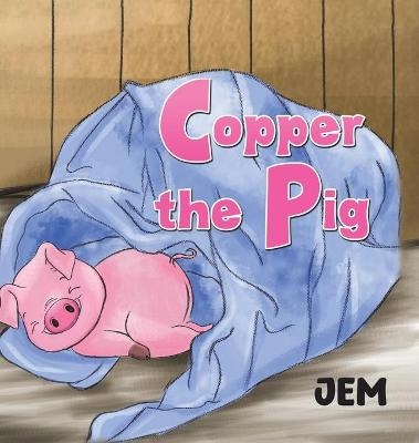 Copper the Pig -  Jem