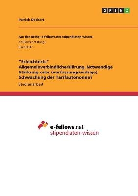 "Erleichterte" Allgemeinverbindlicherklärung. Notwendige Stärkung oder (verfassungswidrige)  Schwächung der Tarifautonomie? - Patrick Deckart