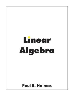 Linear Algebra - Paul R Halmos