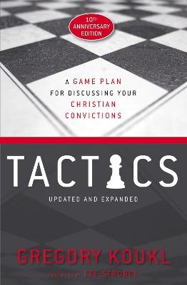 Tactics, 10th Anniversary Edition - Gregory Koukl