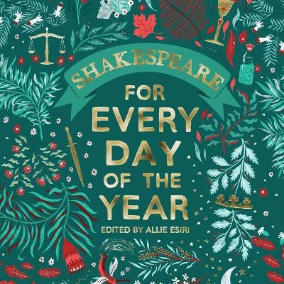 Shakespeare for Every Day of the Year - Allie Esiri