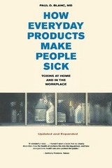 How Everyday Products Make People Sick, Updated and Expanded - Blanc, Paul D.