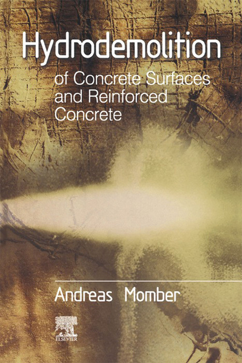 Hydrodemolition of Concrete Surfaces and Reinforced Concrete -  Andreas Momber