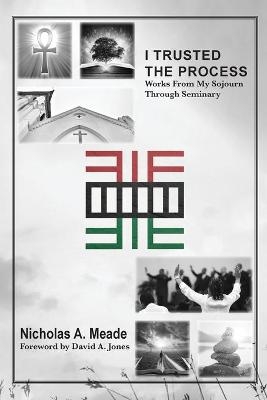 I Trusted the Process - Nicholas a Meade