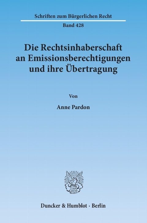 Die Rechtsinhaberschaft an Emissionsberechtigungen und ihre Übertragung. -  Anne Pardon