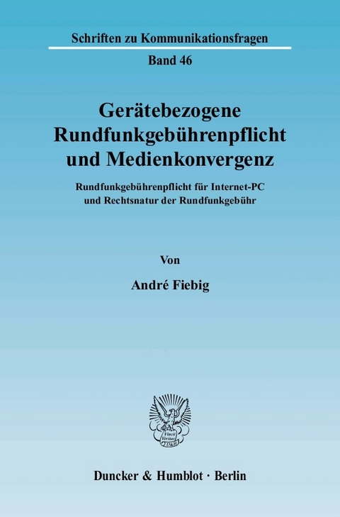 Gerätebezogene Rundfunkgebührenpflicht und Medienkonvergenz. -  André Fiebig