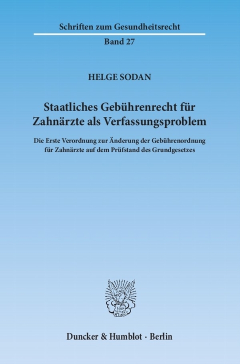 Staatliches Gebührenrecht für Zahnärzte als Verfassungsproblem. -  Helge Sodan