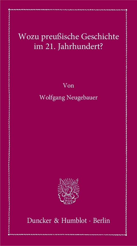 Wozu preußische Geschichte im 21. Jahrhundert? -  Wolfgang Neugebauer