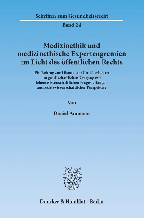 Medizinethik und medizinethische Expertengremien im Licht des öffentlichen Rechts. -  Daniel Ammann