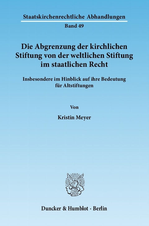 Die Abgrenzung der kirchlichen Stiftung von der weltlichen Stiftung im staatlichen Recht. -  Kristin Meyer