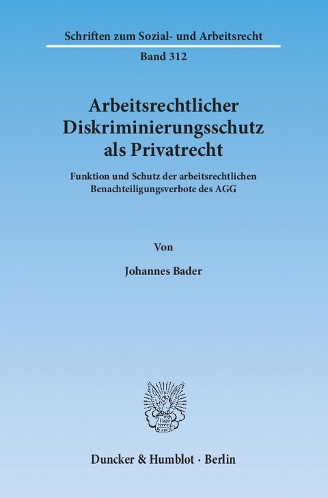 Arbeitsrechtlicher Diskriminierungsschutz als Privatrecht. -  Johannes Bader