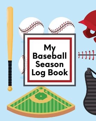 My Baseball Season Log Book - Trent Placate