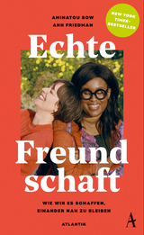 Echte Freundschaft - Aminatou Sow, Ann Friedman