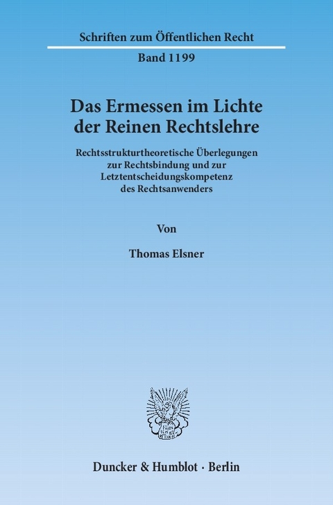 Das Ermessen im Lichte der Reinen Rechtslehre. -  Thomas Elsner