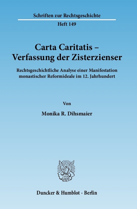 Carta Caritatis - Verfassung der Zisterzienser. -  Monika R. Dihsmaier