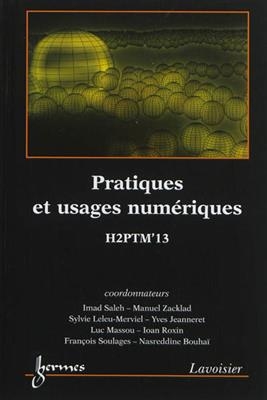 Pratiques et usages numériques : actes de H2PTM'13 : 16, 17 et 18 octobre 2013, CNAM, Paris -  Conférence internationale Hypertextes et hypermédias (2013,  Paris)