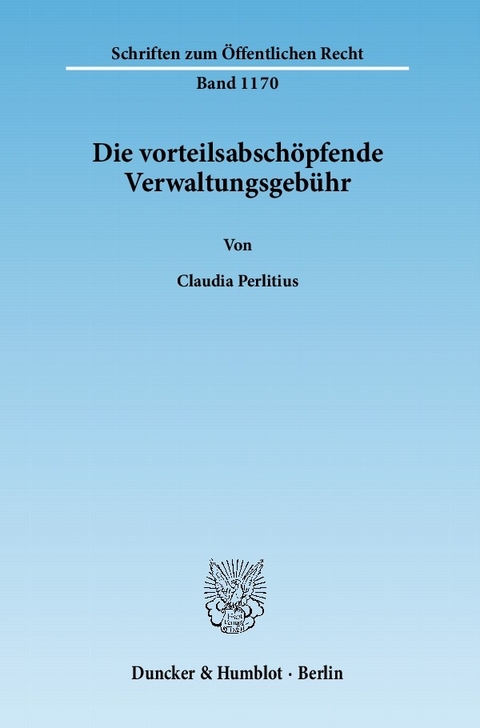 Die vorteilsabschöpfende Verwaltungsgebühr. -  Claudia Perlitius