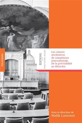 Les clauses attributives de compétence internationale : de la prévisibilité au désordre -  LAAZOUZI M.