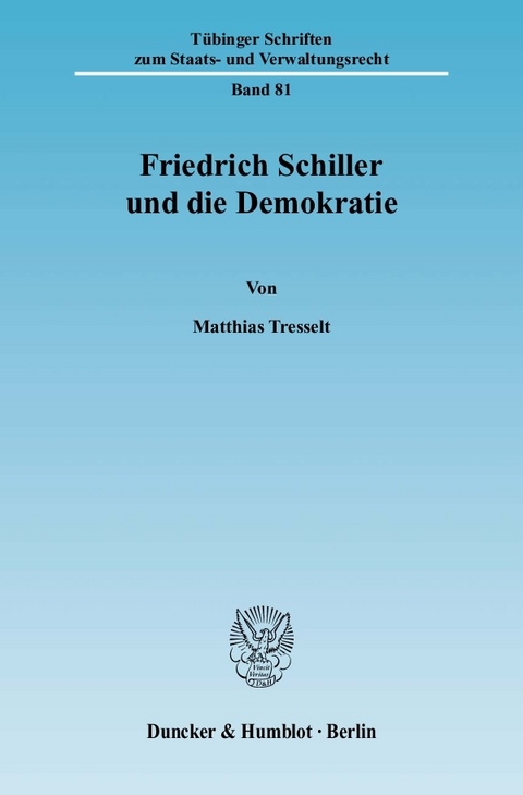 Friedrich Schiller und die Demokratie. -  Matthias Tresselt