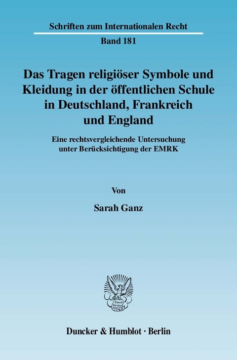 Das Tragen religiöser Symbole und Kleidung in der öffentlichen Schule in Deutschland, Frankreich und England. -  Sarah Ganz