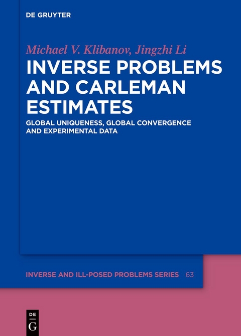 Inverse Problems and Carleman Estimates - Michael V. Klibanov, Jingzhi Li