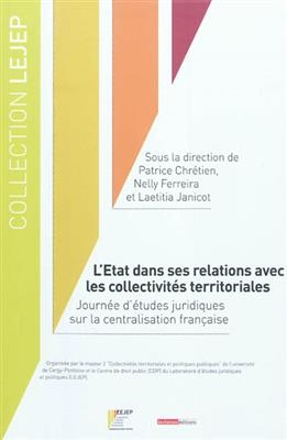 L'Etat dans ses relations avec les collectivités territoriales : journée d'études juridiques sur la centralisation fr... -  Collectif